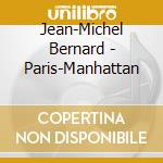Jean-Michel Bernard - Paris-Manhattan cd