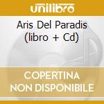 Aris Del Paradis (libro + Cd) cd musicale di FLAVIO OREGLIO E I LUF