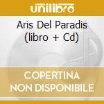 Aris Del Paradis (libro + Cd) cd