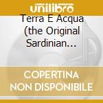 Terra E Acqua (the Original Sardinian Roots Rockers) cd