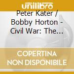 Peter Kater / Bobby Horton - Civil War: The Untold Story cd