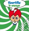 Floorfilla - Le Voyage (16 Trax) (Digipack) cd