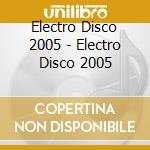 Electro Disco 2005 - Electro Disco 2005 cd