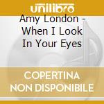 Amy London - When I Look In Your Eyes