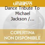 Dance Tribute To Michael Jackson / Various (2 Cd) cd