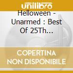 Helloween - Unarmed : Best Of 25Th Anniversary cd