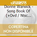 Dionne Warwick - Song Book Of (+Dvd / Ntsc 0) cd musicale di Dionne Warwick