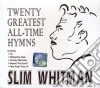 Slim Whitman - 20 Greatest All-Time Hymns cd