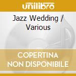 Jazz Wedding / Various cd