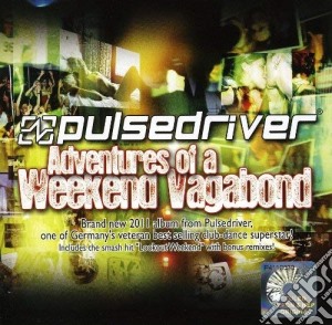 Pulsedriver - Adventures Of A Weekend Vagabond cd musicale di Pulsedriver