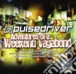 Pulsedriver - Adventures Of A Weekend Vagabond