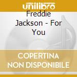 Freddie Jackson - For You cd musicale di Freddie Jackson