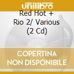 Red Hot + Rio 2/ Various (2 Cd) cd