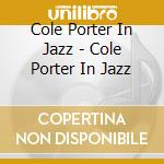 Cole Porter In Jazz - Cole Porter In Jazz cd