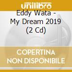 Eddy Wata - My Dream 2019 (2 Cd) cd
