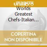 Worlds Greatest Chefs-Italian Cuisine-V/A (2 Cd) cd