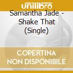 Samantha Jade - Shake That (Single) cd