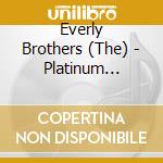 Everly Brothers (The) - Platinum Collection cd musicale di Everly Brothers