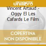 Vincent Artaud - Oggy El Les Cafards Le Film cd