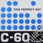 This Perfect Day - C-60