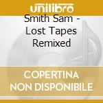Smith Sam - Lost Tapes Remixed cd