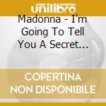 Madonna - I'm Going To Tell You A Secret - Cd + Dvd cd