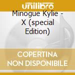 Minogue Kylie - X (special Edition) cd musicale di Minogue Kylie