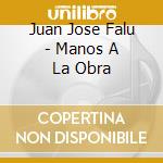Juan Jose Falu - Manos A La Obra cd