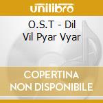 O.S.T - Dil Vil Pyar Vyar cd musicale di O.S.T