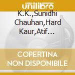 K.K.,Sunidhi Chauhan,Hard Kaur,Atif Aslam,Mika,Alisha Chinoy,Neeraj Shreedhar,Suzzane Dmello,Javed Ali,Jojo - Ajab Prem Ki cd