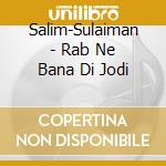 Salim-Sulaiman - Rab Ne Bana Di Jodi cd