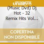 (Music Dvd) Dj Hot - 32 Remix Hits Vol 4 cd