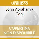 John Abraham - Goal cd