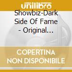 Showbiz-Dark Side Of Fame - Original Soundtrack cd