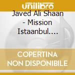 Javed Ali Shaan - Mission Istaanbul. Bande Sonore Original cd