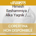 Himesh Reshammiya / Alka Yagnik / Jayesh Gan - Milenge Milenge (New Hindi Soundtrack cd musicale di Himesh Reshammiya / Alka Yagnik / Jayesh Gan