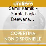 Samir Karnik - Yamla Pagla Deewana Bollywood Cd cd