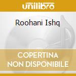 Roohani Ishq cd