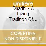 Dhadhi - A Living Tradition Of Indi cd