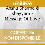 Anshu Sharma & Khayyam - Message Of Love cd