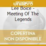 Lee Boice - Meeting Of The Legends cd