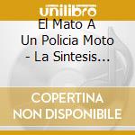 El Mato A Un Policia Moto - La Sintesis O'Konor cd