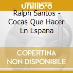 Ralph Santos - Cocas Que Hacer En Espana cd