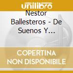 Nestor Ballesteros - De Suenos Y Despertares cd