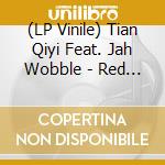 (LP Vinile) Tian Qiyi Feat. Jah Wobble - Red Mist vinile