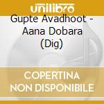 Gupte Avadhoot - Aana Dobara (Dig) cd musicale di Gupte Avadhoot