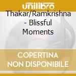 Thakar/Ramkrishna - Blissful Moments cd