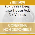(LP Vinile) Deep Into House Vol. 3 / Various vinile