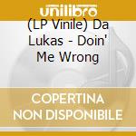 (LP Vinile) Da Lukas - Doin' Me Wrong vinile