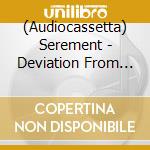 (Audiocassetta) Serement - Deviation From God cd